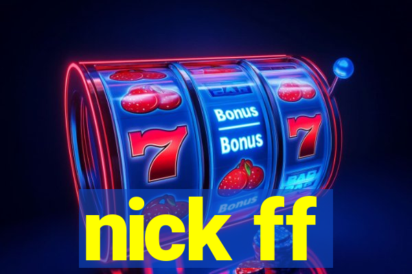 nick ff